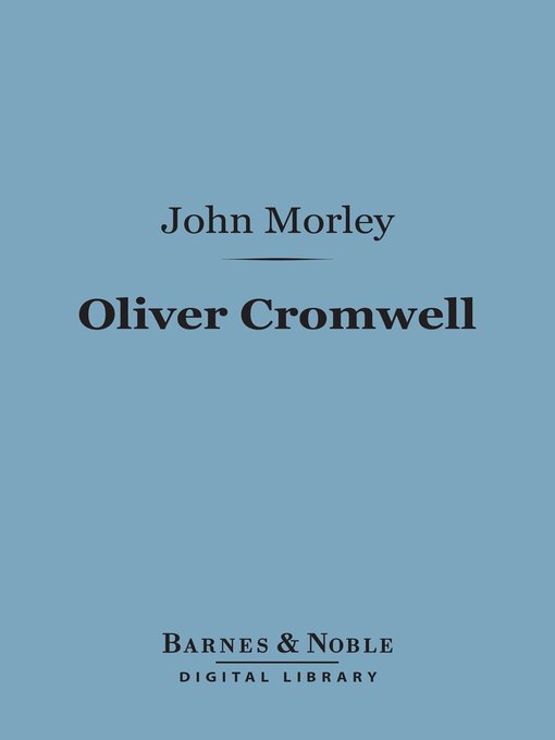 Title details for Oliver Cromwell (Barnes & Noble Digital Library) by John Morley - Available